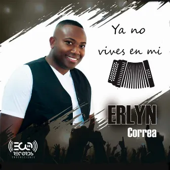 Ya No Vives en Mi by Erlyn Correa