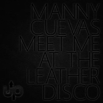 Meet Me at the Leather Disco EP by Manny Cuevas