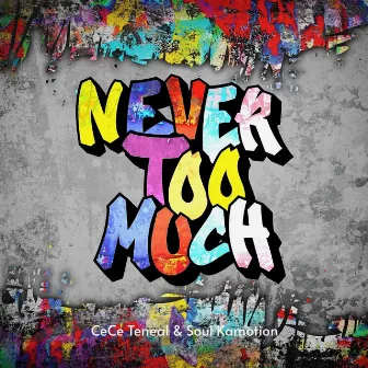 Never Too Much by CeCe Teneal