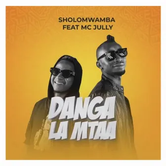 Danga La Mtaa by Sholo Mwamba