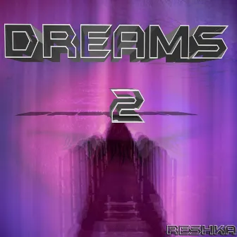 Dreams 2 by Reshka