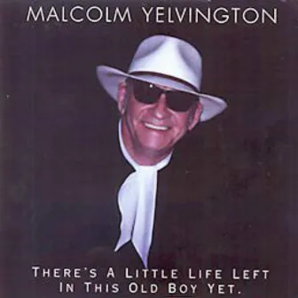 There's a Little Life Left In This Old Boy Yet by Malcolm Yelvington