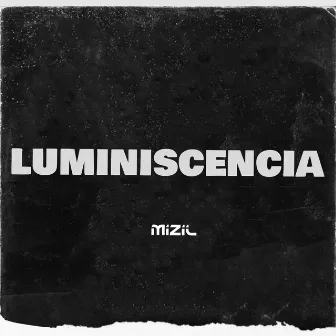 Luminiscencia by Mizil