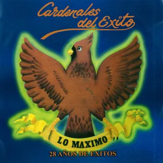 Lo Maximo: 28 Años de Exitos by Cardenales Del Exito