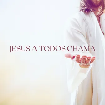 Jesus a Todos Chama by Elton Luz