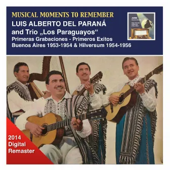 Musical Moments to Remember: Luis Alberto del Paraná & Trio Los Paraguayos – Primeras Grabaciones & Primeros Exitos (2014 Digital Remaster) by Luis Alberto Del Paraná