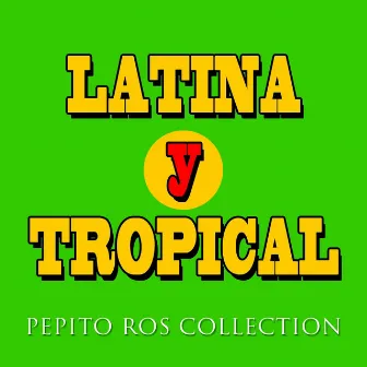 Latina y Tropical (Pepito Ros Collection) by Pepito Ros