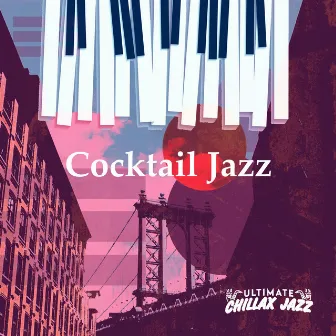 Cocktail Jazz by Ultimate Chillax Jazz