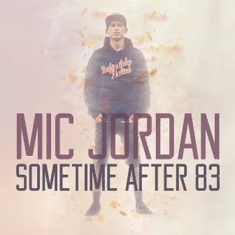 Sometime After 83 by Mic Jordan