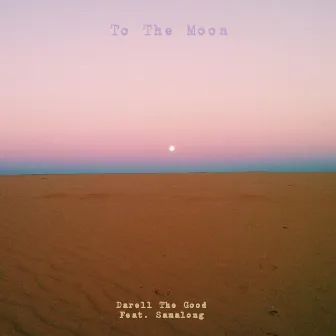 To The Moon by Darell The Good