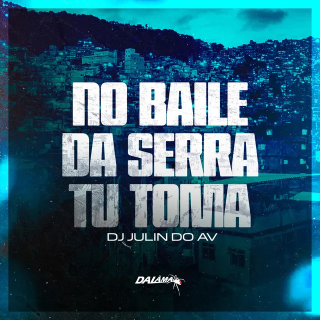 No Baile Da Serra Tu Toma