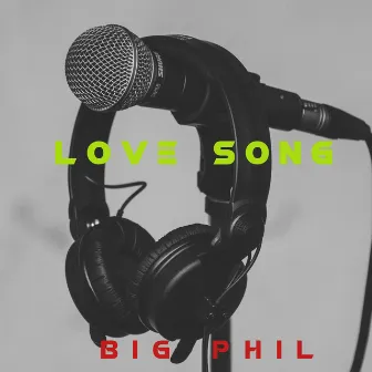 Love Song by Big Phil