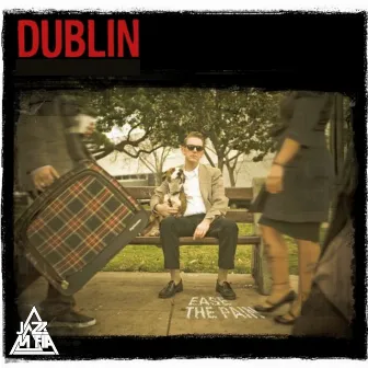 Ease the Pain by Dublin