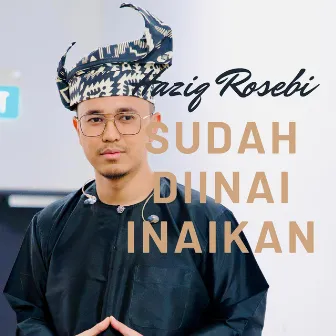 Sudah Dinai Inaikan by Haziq Rosebi