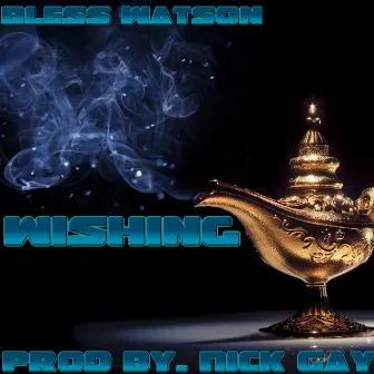 Wishing by Bless Watson