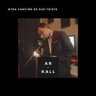 Otra Canción de Rap Triste by Ar-Kall