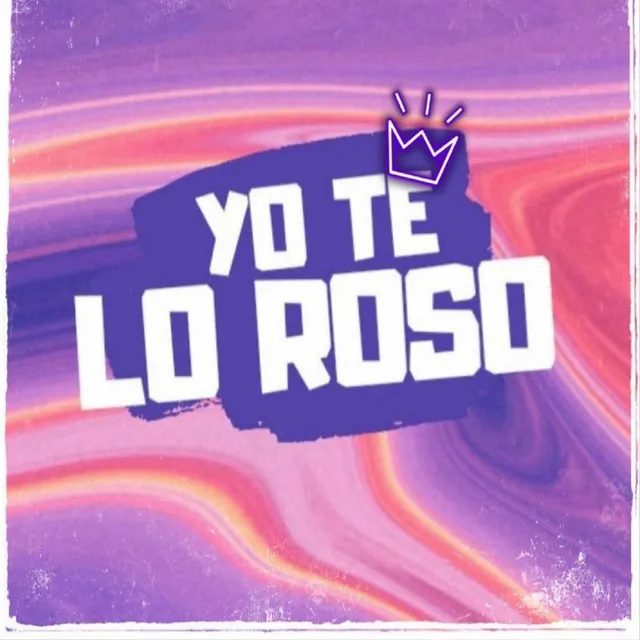 Yo te lo roso