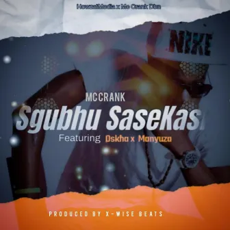 Sgubhu SaseKasi by Mc Crank