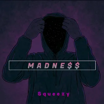 MADNESS by Squeezy