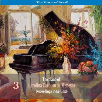 The Music of Brazil: The Piano of Carolina Cardoso de Menezes, Volume 1 - Recordings 1954 - 1956 by Orlando Silveira