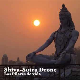 Shiva-Sutra Drone by Los Pilares de vida