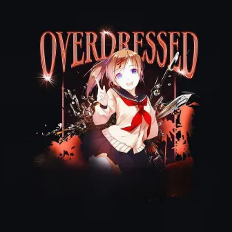 OVERDRESSED by BLXCK CLXVER