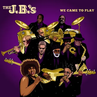 We Came to Play by The J.B.'s