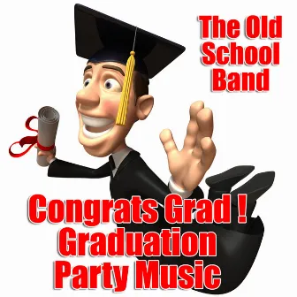 Congrats Grad ! Graduation Party Music by Old School Band