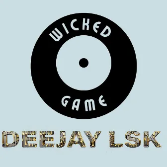 Wicked Game by DEEJAY LSK