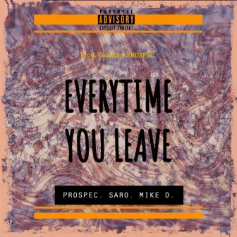 EVERYTIME YOU LEAVE by Prospec