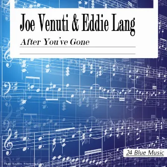 After You've Gone by Joe Venuti & Eddie Lang