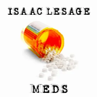 Meds by Isaac LeSage