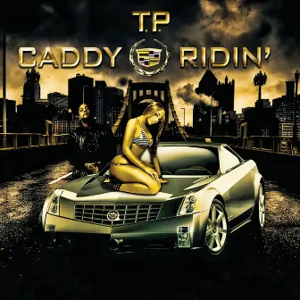 Caddy Ridin' by T.P.