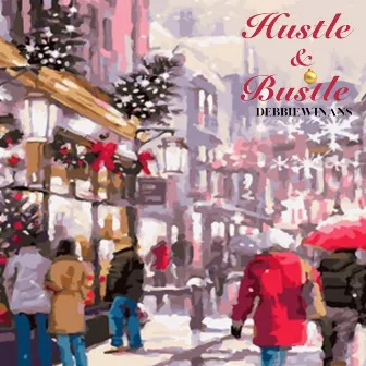 Hustle & Bustle by Debbie Winans