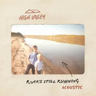 River's Still Running (Acoustic) by High Valley