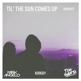 Til' The Sun Comes Up (Remixes) by Kirkby