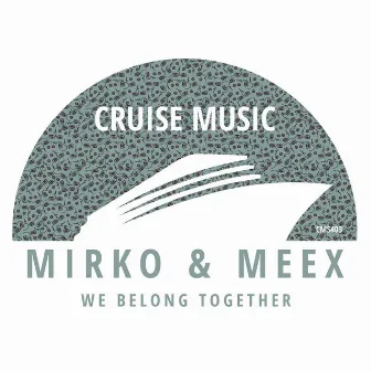 We Belong Together by Mirko & Meex