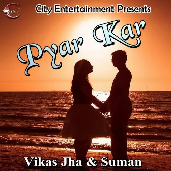 Pyar Kar by Vikas Jha