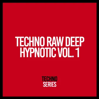 Techno Deep Raw Hypnotic, Vol. 1 by Techno House