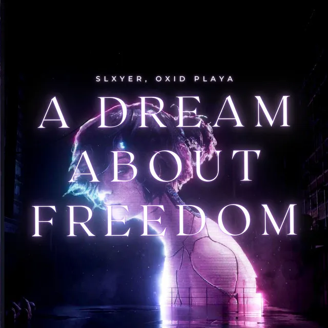 A DREAM ABOUT FREEDOM