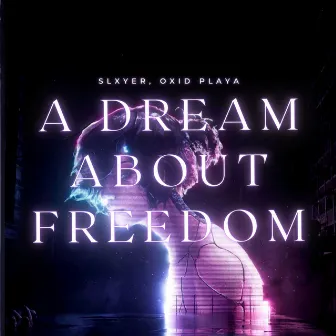 A DREAM ABOUT FREEDOM by SLXYER