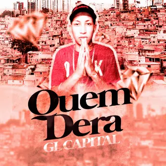 Quem Dera by MC GL Capital