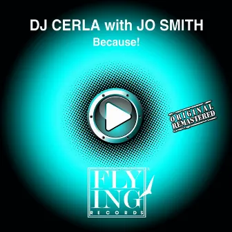 Because! (feat. Jo Smith) [2014 Remastered Version] by DJ Cerla