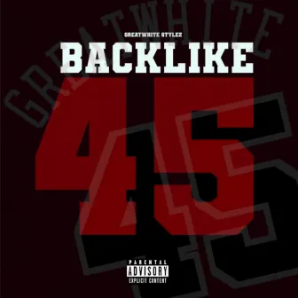 BackLike 45 by Greatwhite Stylez