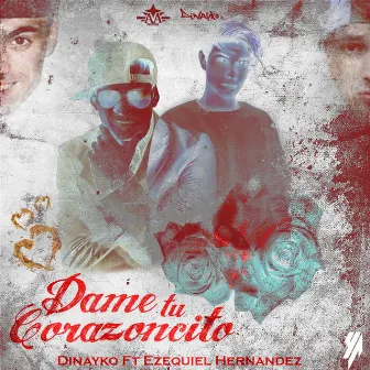 Dame Tu Corazoncito (feat. Ezequiel Hernandez) by Dinayko