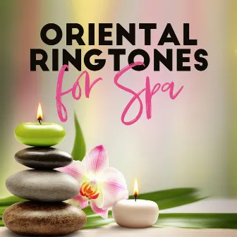 Oriental Ringtones for Spa: Healing Sounds Therapy, Relaxation Meditation, Healing Massage by Deep Massage Tribe