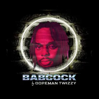 Babcock by Dopeman Twizzy