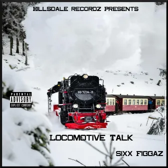 Locomotive Talk by Sixx Figgaz