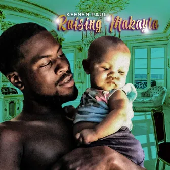 Raising Makayla by Keenen Paul