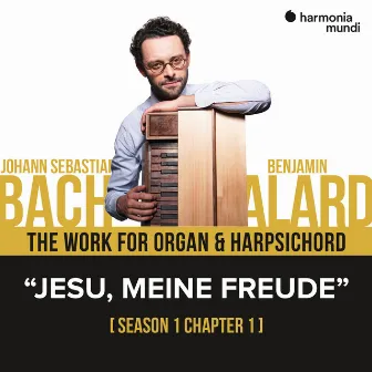 Bach: The work for organ & harpsichord, Chapter I - 1. Jesu meine Freude by Benjamin Alard